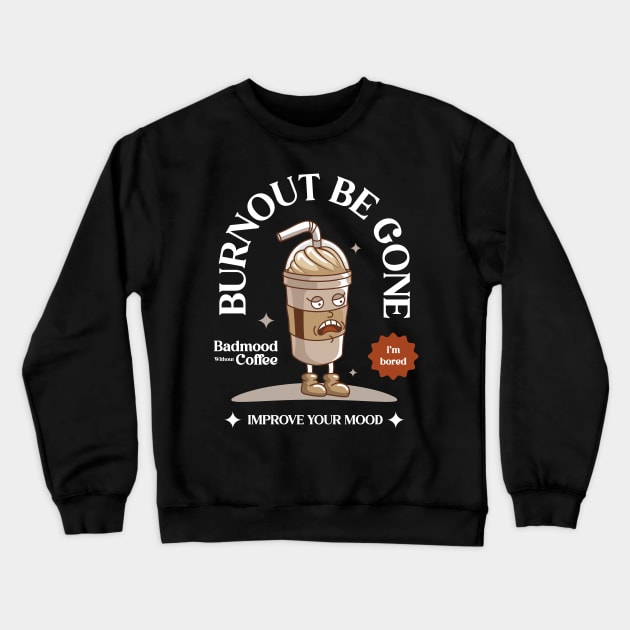 Burnout Be Gone Crewneck Sweatshirt by Harrisaputra